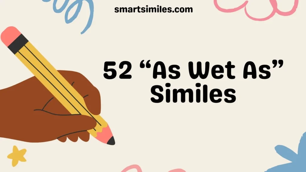 52 “As Wet As” Similes