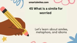 What is a simile for worried